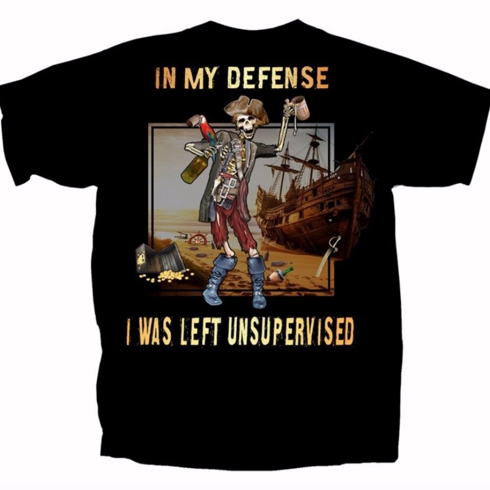 In My Defense I Was Left Unsupervised Pirate Short Sleeve T-Shirt - NEW Fast